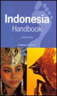 Footprint Indonesia Handbook: The Travel Guide - Joshua Eliot, Liz Capaldi, Jane Bickersteth