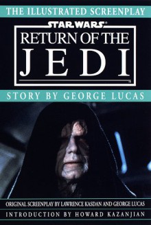 Illustrated Screenplay: Star Wars: Episode 6: Return of the Jedi (Star Wars) - George Lucas, Lawrence Kasdan