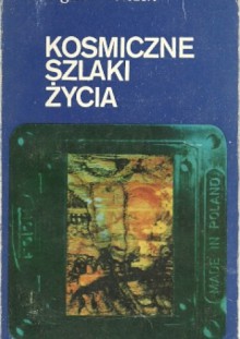 Kosmiczne szlaki życia - Olgierd Wołczek