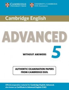 Cambridge English Advanced 5 Student's Book Without Answers: Authentic Examination Papers from Cambridge ESOL - Cambridge ESOL