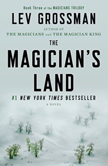 The Magician's Land: A Novel (Magicians Trilogy) - Lev Grossman