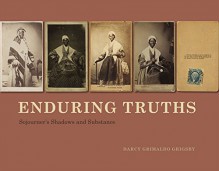 Enduring Truths: Sojourner's Shadows and Substance - Darcy Grimaldo Grigsby