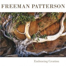 Freeman Patterson: Embracing Creation - Freeman Patterson