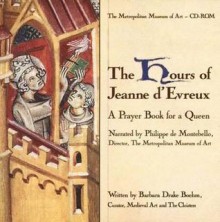 The Hours Of Jeanne D'evreux: A Prayer Book For A Queen - Barbara Drake Boehm