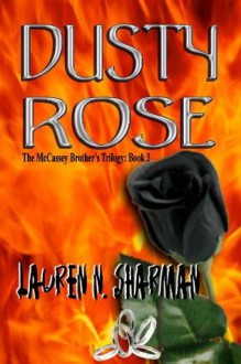 Dusty Rose [The McCassey Brothers Trilogy Book 3] - Lauren N. Sharman