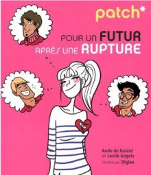 Patch* pour un futur après une rupture - Aude de Galard