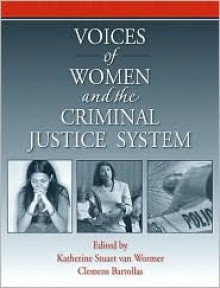 Voices of Women from the Criminal Justice System - Katherine Stuart van Wormer, Clemens Bartollas