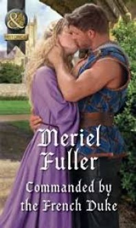 Commanded by the French Duke - Meriel Fuller