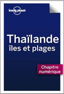 Thaïlande, Iles et plages - Sud de la côte d'Andaman (French Edition) - Lonely Planet