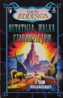 Ostatnia walka czarodziejów (Belgariada #5) - David Eddings