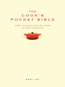 The Cook's Pocket Bible: Every culinary rule of thumb at your fingertips (Pocket Bibles) - Roni Jay