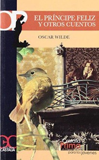 El príncipe feliz y otros cuentos - Oscar Wilde