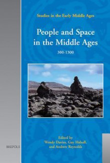 People and Space in the Middle Ages, 300-1300 - Wendy Davies