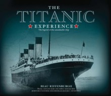 Titanic: The Legend Of The Unsinkable Ship - Beau Riffenburgh