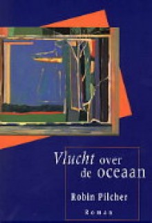 Vlucht over de oceaan - Robin Pilcher, Milly Clifford