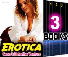 EROTICA: Grace's Detective Venture: 3 Books Special Bundle Mystery: Hot Girl Detective Sex Stories - Suspense & Thriller with Burning Sensual Romance... - Ella Gottfried