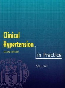 Clinical Hypertension in Practice, Second Edition - Lim, Sern Lim