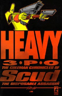 Scud: The Disposable Assassin Vol. 1 - Heavy 3PO - Rob Schrab, Dan Harmon, Mondy Carter