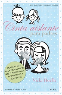 Cinta aislante para padres - Vicki Hoefle, Isabel Ferrer