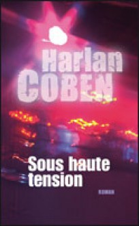 Sous haute tension - Roxane Azimi, Harlan Coben