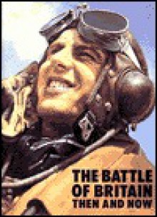 The Battle of Britain: Then and Now - Winston G. Ramsey