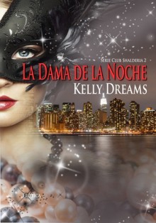 La dama de la noche (Club Shalderia 2#) - Kelly Dreams