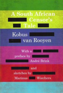 A South African Censor's Tale - Kobus Van Rooyen, Marinus Wiechers, André Brink