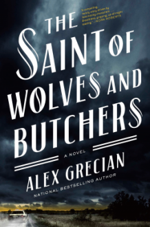 The Saint of Wolves and Butchers - Alex Grecian