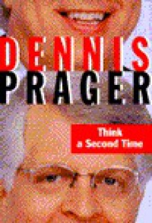 Think a Second Time - Dennis Prager