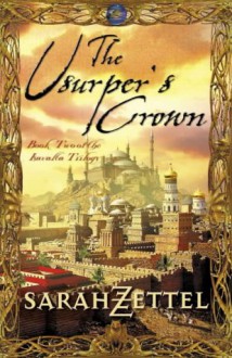 The Usurper's Crown (Isavalta Trilogy) - SARAH ZETTEL