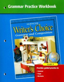 Writer's Choice Grammar Practice Workbook Grade 6: Grammar and Composition - Glencoe/McGraw-Hill