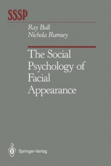 The Social Psychology of Facial Appearance - Ray Bull