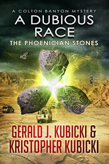 A Dubious Race: The Phoenician Stones (A Colton Banyon Mystery Book 14) - Gerald J. Kubicki, Kristopher Kubicki