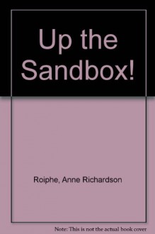 Up the Sand Box - Anne Roiphe