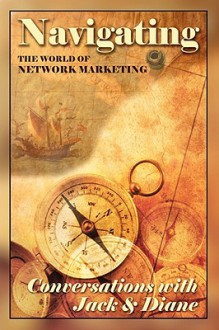 Navigating the World of Network Marketing - Jack Bastide, Diane Walker