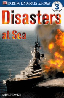 DK Readers: Disasters at Sea (Level 3: Reading Alone) - Linda Martin