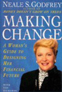 Making Change: A Woman's Guide to Designing Her Financial Future - Neale S. Godfrey, Tad Richards