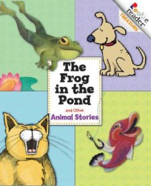 The Frog in the Pond and Other Animal Stories - Kathy Schulz, Stacey W. Hsu, Wil Mara