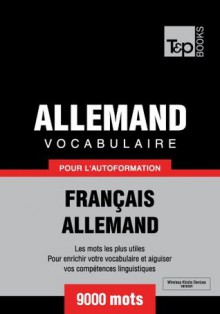 Vocabulaire Français-Allemand pour l'autoformation - 9000 mots (T&P Books) (French Edition) - Andrey Taranov