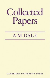 Collected Papers - A.M. Dale, C.M. Dale