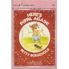 Here's Pippa Again!: Six Read-Aloud/Read-Alone Stories - Betty D. Boegehold