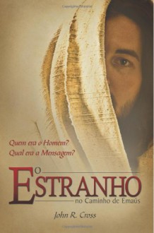 O Estranho No Caminho De Emaús (Portuguese Edition) - John R. Cross