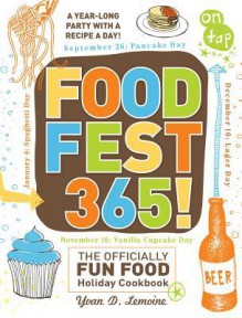 Foodfest 365!: The Officially Fun Food Holiday Cookbook - Yvan Lemoine