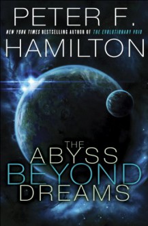 The Abyss Beyond Dreams: Chronicle of the Fallers (Commonwealth: Chronicle of the Fallers) - Peter F. Hamilton