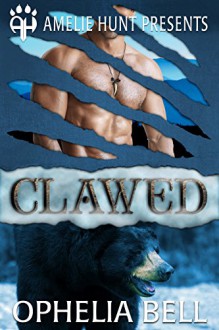 Clawed (Black Mountain Bears Book 1) - Ophelia Bell, Amelie Hunt