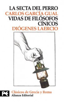 La secta del perro: Vidas de los filósofos cínicos - Carlos García Gual, Diogenes Laertius