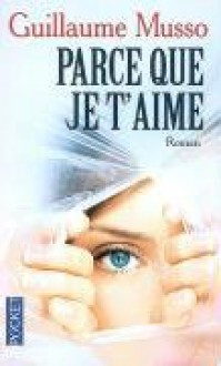 Parce Que Je T'Aime (French Edition) - Guillaume Musso