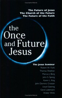 The Once and Future Jesus - Robert W. Funk