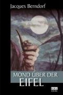 Mond über der Eifel - Jacques Berndorf