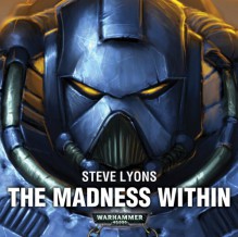 The Madness Within (Warhammer 40,000) - Steve Lyons